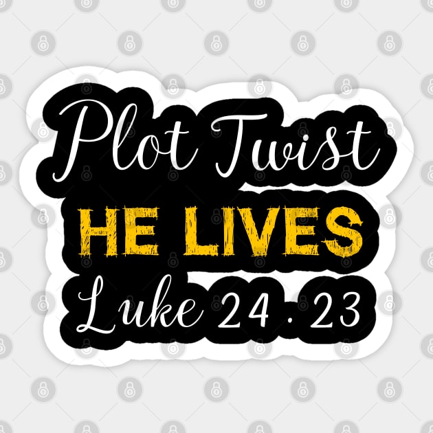 plot twist he lives luke 24 23 Sticker by EmmaShirt